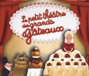 Le petit théâtre des grands gâteaux de Christophe Adam