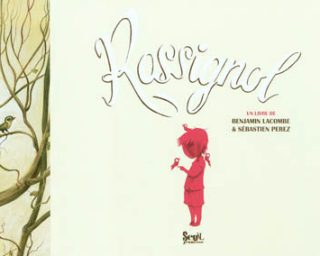 Rossignol - Sébastien Perez et Benjamin Lacombe