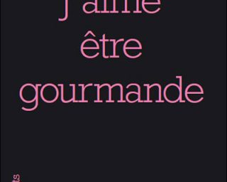 Colette : j'aime être gourmande - l'herne