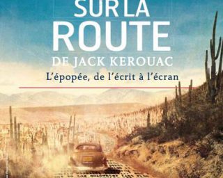 Sur la Route de Jack Kerouac - l'épopée, de l'écrit à l'écran