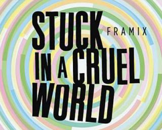 Framix - Stuck in a cruel world