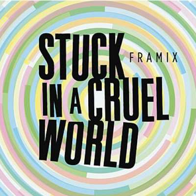 Framix - Stuck in a cruel world