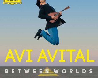 Avi Avital - Between worlds - Deutsche Grammophon