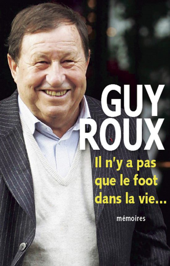 Guy Roux - il n'y a pas que le foot dans la vie