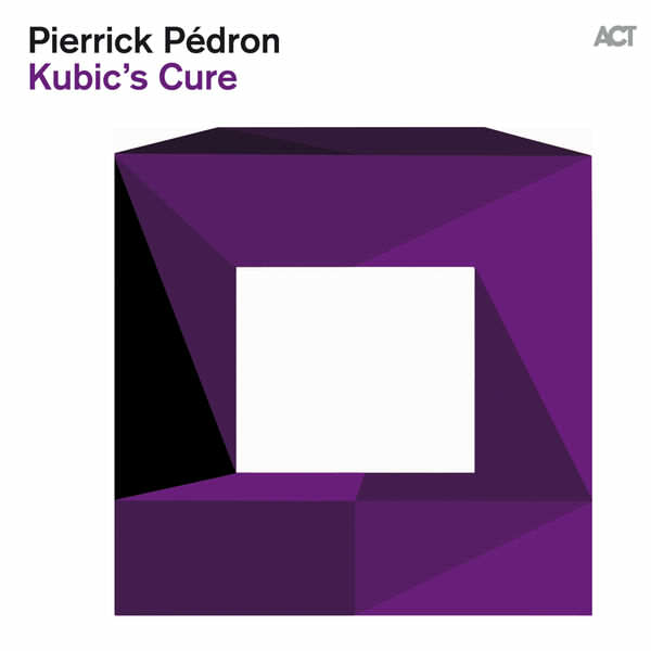 Pierrick Pedron Kubic's Cure - Act Music