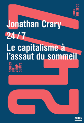 Jonathan Crary - Le capitalisme à l'assaut du sommeil