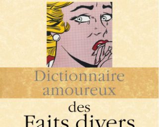 Didier Decoin - Dictionnaire amoureux des faits divers