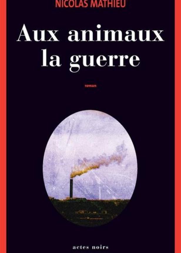Aux animaux la guerre - Nicolas Mathieu