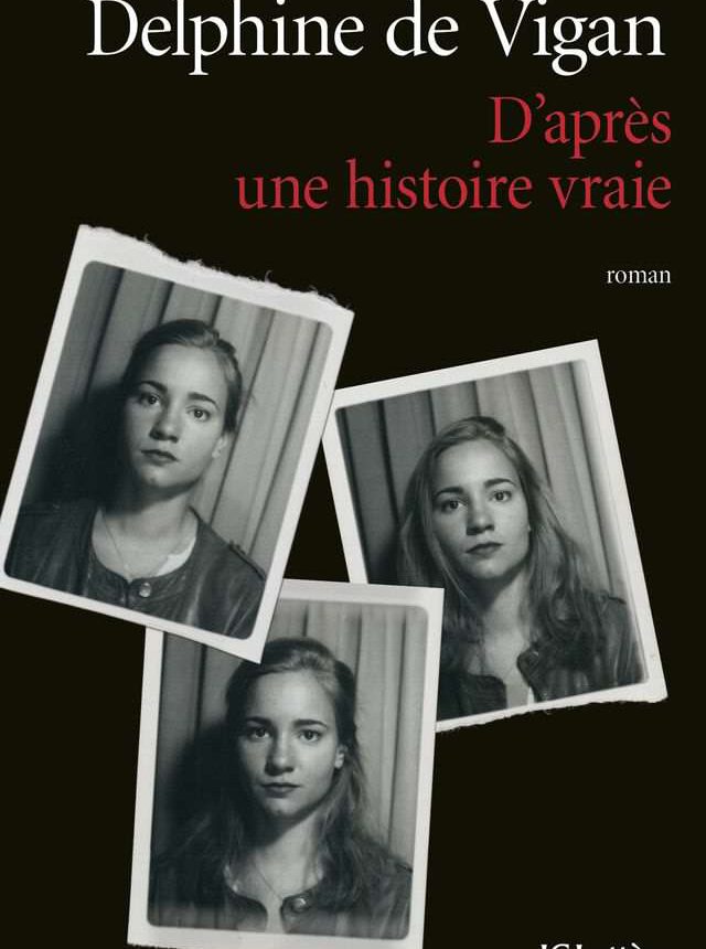 Delphine de Vigan - D'après une histoire vraie - JC Lattès