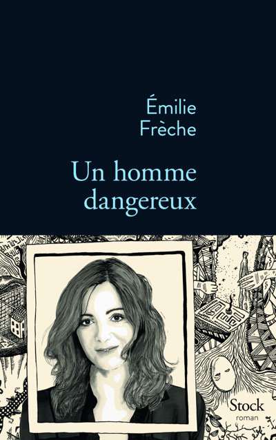 Emilie Frèche - Un homme dangereux - Editions Stock