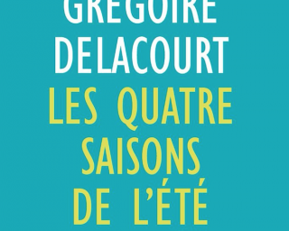 Grégoire DELACOURT - les quatre saisons de l'été