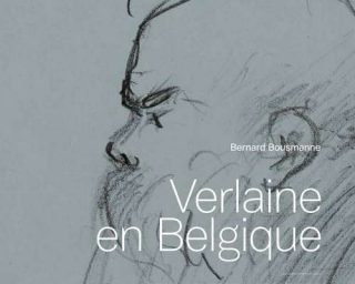 VERLAINE en BELGIQUE - bernard Bousmanne