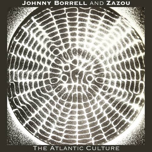Johnny Borrell and Zazou - The Atlantic Cuilture