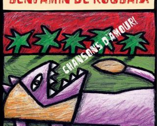 chansons d'amour - Benjamin De Roubaix