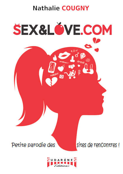 SEX&LOVE.com - Nathalie Cougny - le livre sur les sites de rencontres
