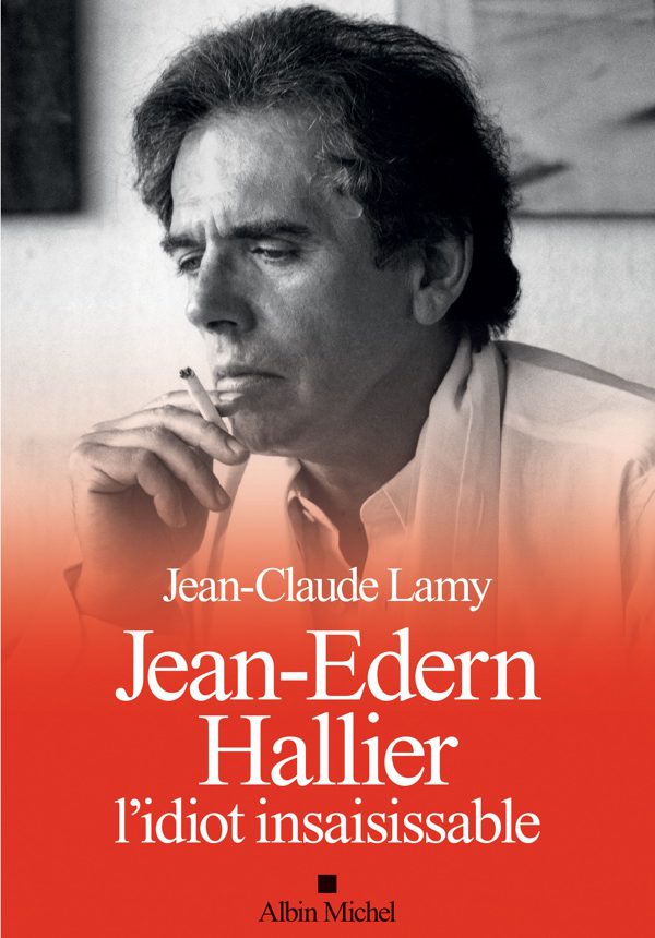 Jean-Edern Hallier, "l'idiot insaisissable"