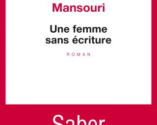 SABER MANSOURI - Une femme sans écriture