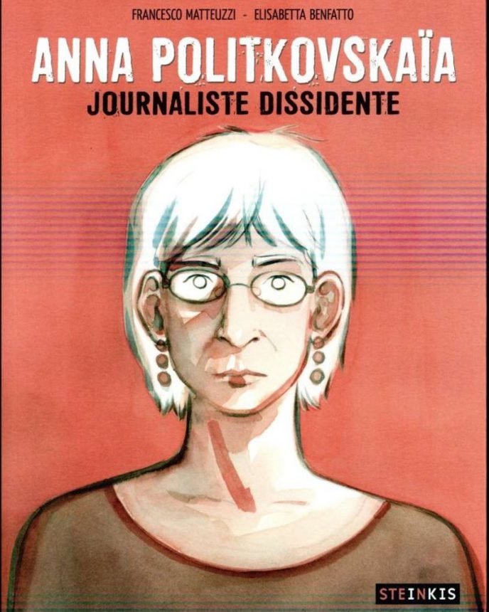 Anna Politkovskaïa&nbsp;: journaliste dissidente Editions Steinkis